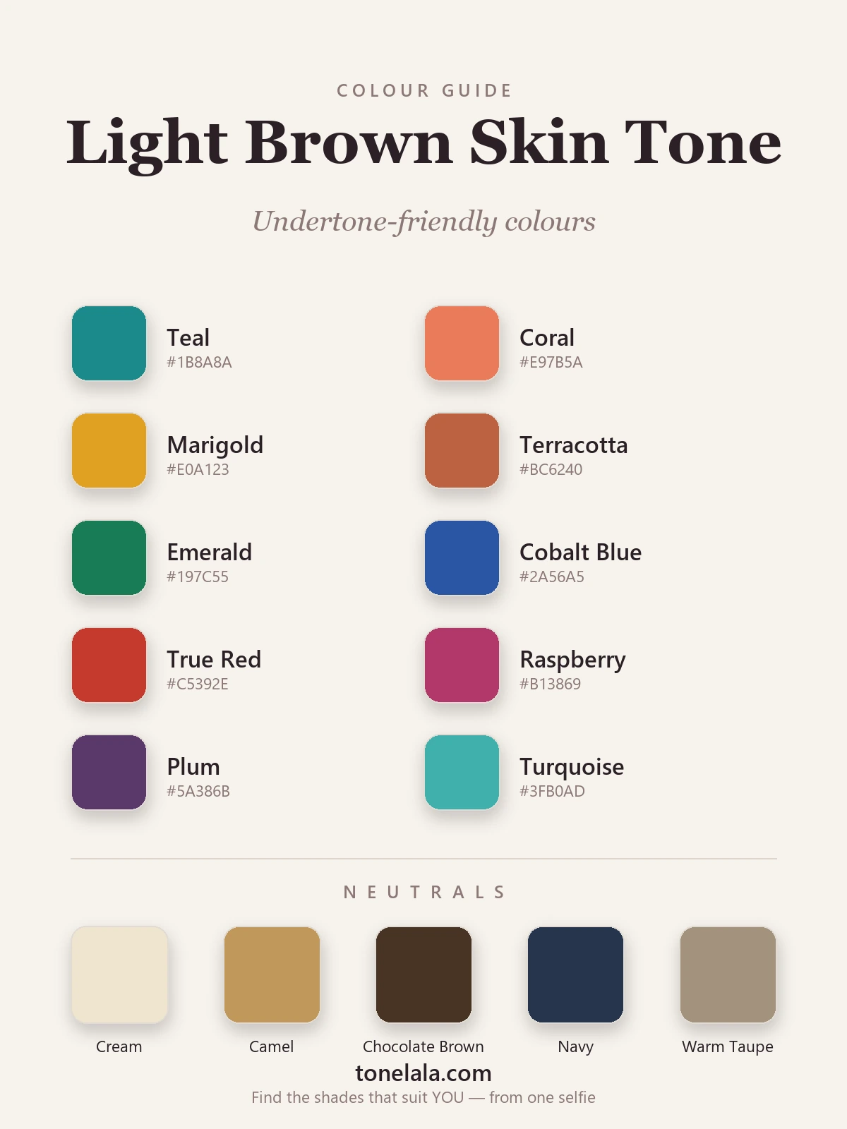 Colour palette for light brown skin tone with hex codes — teal, coral, marigold, terracotta, emerald, cobalt, true red, raspberry, plum and turquoise, plus cream, camel, chocolate brown, navy and warm taupe neutrals, by ToneLala